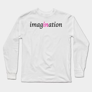 Imagination is in Long Sleeve T-Shirt
